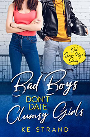 Bad Boys Don’t Date Clumsy Girls by KE Strand