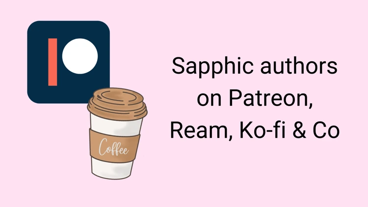 Sapphic authors on Patreon, Ream, Ko-fi & Co