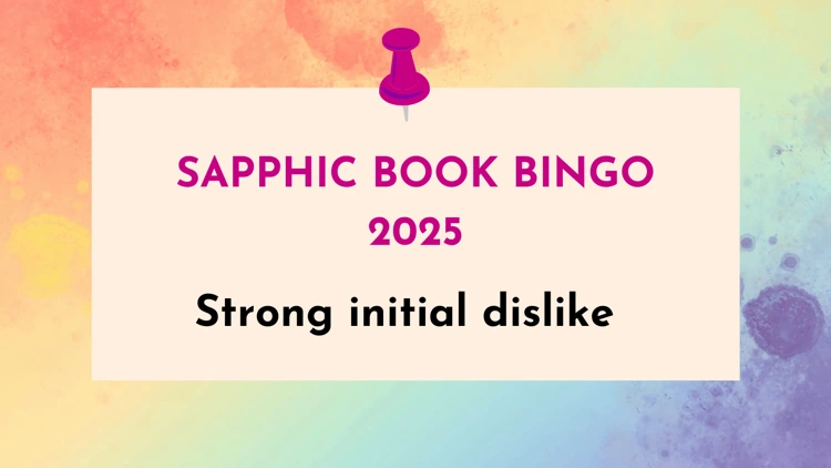 Characters with a strong initial dislike (Sapphic Book Bingo #16)