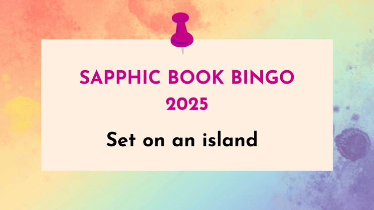 Sapphic books set on an island (Sapphic Book Bingo #17)