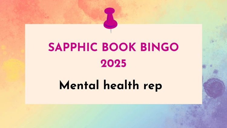 Sapphic books with mental health rep (Sapphic Book Bingo #21)